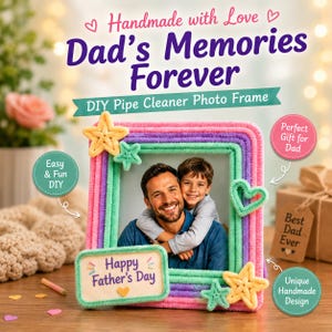 May include: A square photo frame crafted from multi-colored pipe cleaners in shades of pink, purple, and teal. The frame features decorative pipe cleaner stars and a heart, with a rectangular sign reading Happy Father's Day at the bottom.