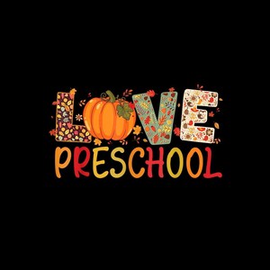 May include: A graphic design featuring the word LOVE with an orange pumpkin replacing the letter O, followed by the word PRESCHOOL below. The letters are filled with a colorful autumn pattern of leaves and acorns against a black background.