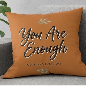 Eres suficiente – Cojín decorativo inspirador, afirmación para la decoración del hogar