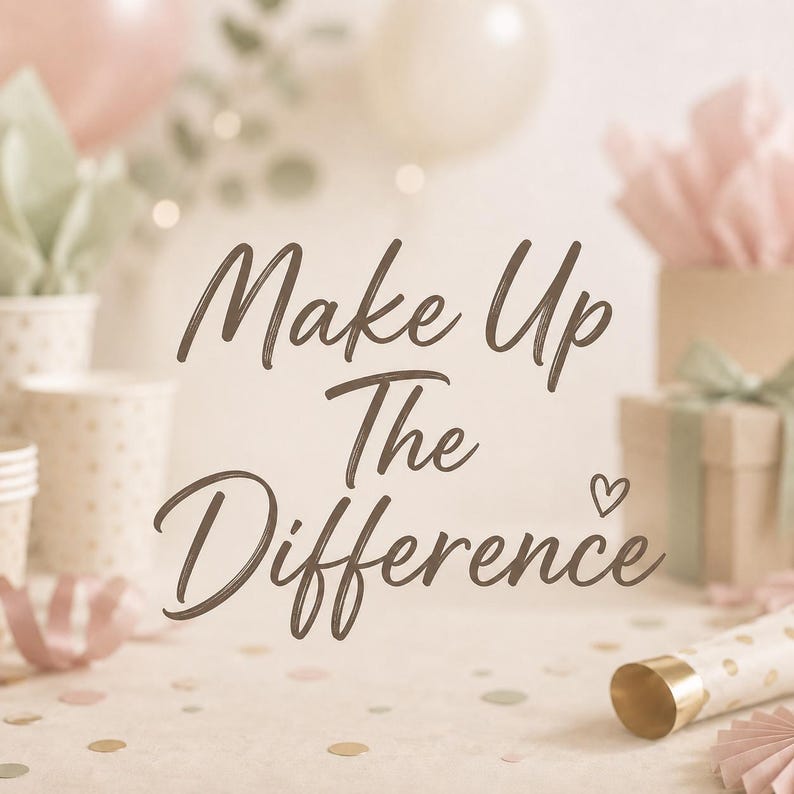 May include: A soft-toned celebratory scene featuring the brown text Make Up The Difference with a small heart icon. The background includes blurred party elements like gift boxes with ribbons, polka-dot cups, and scattered confetti pieces.