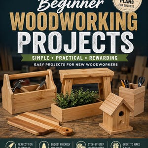 May include: A book cover titled 20 Beginner Woodworking Projects featuring a wooden toolbox with tools, a small bench, a rectangular planter with greenery, a birdhouse, a pencil holder, and a cutting board on a wooden surface with text.