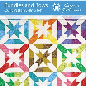May include: A quilt pattern called "Bundles and Bows" by Material Girlfriends. The pattern is for a quilt measuring 48 inches by 64 inches. The quilt design features a repeating pattern of colorful stars.