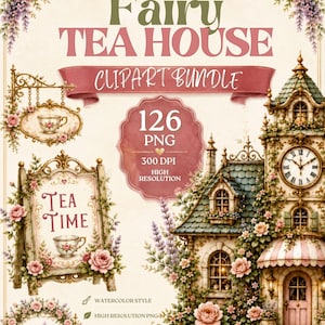 May include: A digital clipart bundle titled Fairy Tea House featuring 126 PNG files. The image displays a detailed tea house, a tea time sign, and floral decorations in a watercolour style with text indicating 300 DPI and high resolution.