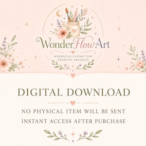 May include: A digital download graphic featuring the text WonderFlowArt, Whimsical Clipart for Creative Projects, Digital Download, No Physical Item Will Be Sent, and Instant Access After Purchase, decorated with a jar of art supplies and flowers.