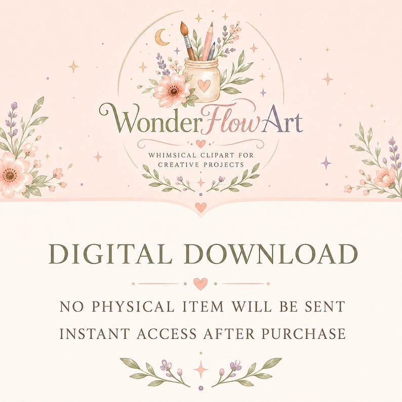 May include: A digital download graphic featuring the text WonderFlowArt, Whimsical Clipart for Creative Projects, Digital Download, No Physical Item Will Be Sent, and Instant Access After Purchase, decorated with a jar of art supplies and flowers.