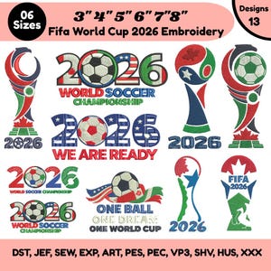 May include: A collection of 13 digital embroidery designs featuring FIFA World Cup 2026 themes, including footballs, trophy silhouettes, and text like 2026 World Soccer Championship, We Are Ready, and One Ball One Dream, available in 3 to 8 cm sizes.