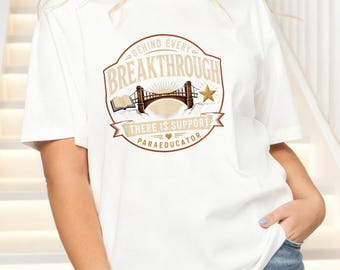 Paraeducator Shirt, Behind Every Breakthrough Tee, School Support Staff Gift, Classroom Aide Shirt
