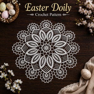 May include: A white circular crochet doily featuring a complex radial pattern of interconnected leaf-like shapes and delicate mesh. The text "Easter Doily Crochet Pattern" is displayed above the doily, surrounded by speckled eggs and flowers.