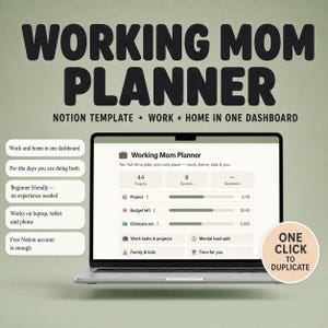 May include: A laptop displaying a digital Working Mom Planner Notion template. The screen shows a dashboard with project trackers, budget and childcare estimates, and task categories. Text includes 'Work and home in one dashboard' and 'One click to duplicate'.