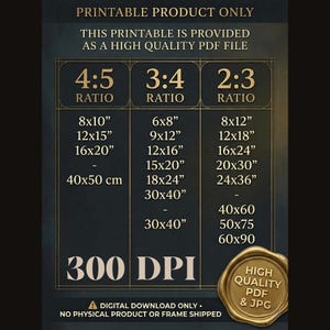 May include: A digital chart displaying aspect ratios 4:5, 3:4, and 2:3 with corresponding dimensions in inches and centimeters. The text includes PRINTABLE PRODUCT ONLY, 300 DPI, and a gold seal stating HIGH QUALITY PDF & JPG. Digital download only.