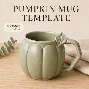 May include: A sage green ceramic mug shaped like a pumpkin with a leaf detail on the handle. The text PUMPKIN MUG TEMPLATE and BEGINNER FRIENDLY is displayed above the mug. The mug has a speckled finish and a rounded, ribbed body design.