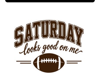 Saturday Looks Good On Me PNG SVG,Football Season png,Game Day Shirt Design,Football Mom png,Vintage Football,Cricut files