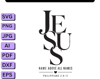 Jesus PNG SVG,Christian Shirt Design,Name Above All Names (Philippians 2:9-11),christian png,Cricut files (Digital Download)