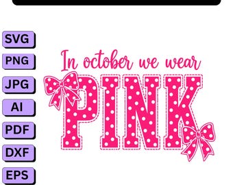 Breast Cancer Awareness PNG SVG,In October We Wear Pink png,Survivor Gift,Breast Cancer Fighter Png,Never Giver Up png (Digital Download)