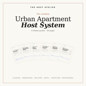 May include: The Host Atelier Urban Apartment Host System includes 6 fillable guides totaling 39 pages. The documents are titled The Turnover Checklist, The Cleaner Onboarding Packet, The Guest House Manual, The Supply & Inventory Tracker, The Photo Inspection Standard, and The Seasonal Deep-Clean Schedule.