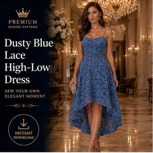 May include: A dusty blue lace high-low dress featuring a sweetheart neckline and thin straps. The text on the image reads: PREMIUM SEWING PATTERN, Dusty Blue Lace High-Low Dress, SEW YOUR OWN ELEGANT MOMENT, INSTANT DOWNLOAD with a download icon.