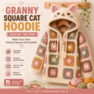 May include: A crochet pattern for a Granny Square Cat Hoodie. The hoodie features a cream-colored base with multi-colored granny squares in pink, yellow, and sage green. The hood includes cat ears, a face, and a paw-shaped zipper pull.