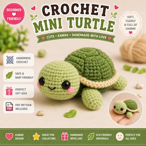 May include: A crochet mini turtle with a light green head, dark green shell, and beige trim. The text reads CROCHET MINI TURTLE, BEGINNER FRIENDLY, HANDMADE CROCHET, SAFE & BABY FRIENDLY, PERFECT GIFT IDEA, PDF PATTERN INCLUDED, CUTE, KAWAII, HANDMADE WITH LOVE.