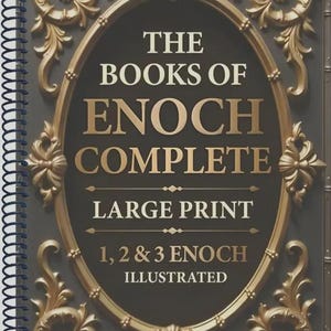 May include: A spiral-bound book with a dark gray cover featuring an ornate gold oval frame. The text reads: THE BOOKS OF ENOCH COMPLETE, LARGE PRINT, 1, 2 & 3 ENOCH, ILLUSTRATED. The cover design includes intricate gold scrollwork and decorative accents.