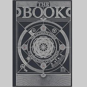 May include: A black hardcover book titled THE BOOK: THE ULTIMATE GUIDE TO REBUILDING CIVILIZATION. The cover features intricate white line art including a central floral mandala, geometric shapes, gear-like patterns, and various scientific symbols.