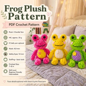 May include: A PDF crochet pattern for a frog plush, featuring three handmade stuffed frogs in bright pink, yellow, and green. The text includes requirements for 35g of chenille yarn, a 4.0 mm hook, 14 mm safety eyes, and a finished size of 7-8 inches.