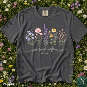 Comfort Colors® Consider How The Wildflowers Grow Shirt, Bible Verse T-Shirt, Christian Wildflower Tee, Faith Based Floral Shirt