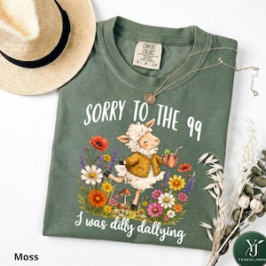 Comfort Colors® Funny Sorry To The 99 I Was Dilly Dallying Shirt, Floral Lost Sheep T-Shirt, Christian Humor Tee, Cute Bible Verse Shirt