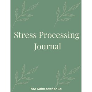May include: A sage green journal with a repeating pattern of thin, light-colored leaf outlines. The text "Stress Processing Journal" is printed in a light cream color in the center, with "The Calm Anchor Co" at the bottom in a smaller font.