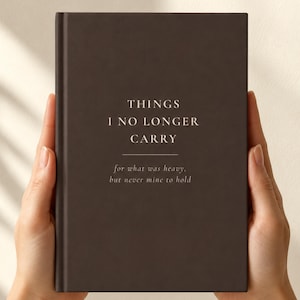 Things I No Longer Carry Journal | Shadow Work, Self-Reflection Notebook