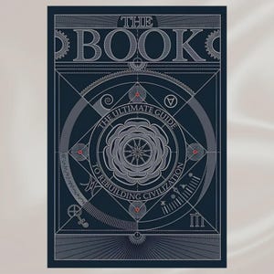May include: A dark blue book cover featuring the white text THE BOOK and THE ULTIMATE GUIDE TO REBUILDING CIVILIZATION. The design includes a central stylized flower graphic, geometric lines, gear motifs, and small red accents on a dark background.