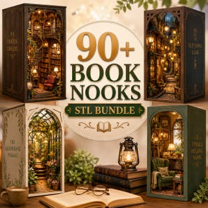 May include: A digital collection of 90+ book nook STL files featuring miniature dioramas including The Hidden Library, Old Town Lane, The Greenhouse Passage, and Vintage Reading Nook. The graphic displays these four detailed 3D models.