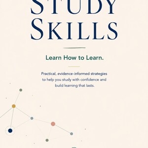 May include: A cream-coloured educational poster titled STUDY SKILLS, Learn How to Learn. It features text about evidence-informed strategies, a network of colourful dots and lines in the bottom left, and the text MY WHOLE SELF LEARNING at the bottom.