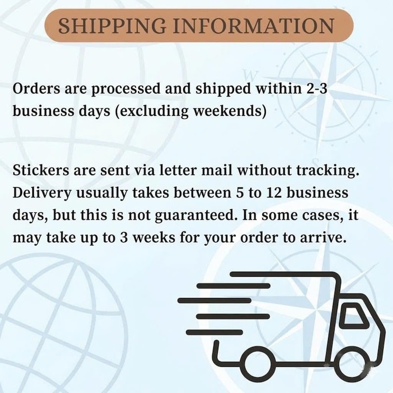 May include: A light blue informational graphic with a compass rose background featuring the text SHIPPING INFORMATION, followed by details regarding order processing times, letter mail delivery, and a black line art icon of a moving delivery truck.