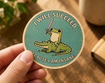 Pack I Will Succeed Because I Am Insane Sticker, Warrior Frog Riding Crocodile Sticker, Goblincore Meme Sticker, Sarcastic Quote Sticker