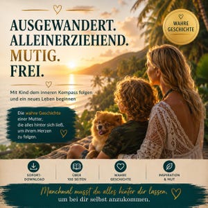 May include: A digital book cover featuring a sunset beach scene with a person, a child, and a small dog. The text reads: AUSGEWANDERT. ALLEINERZIEHEND. MUTIG. FREI. Mit Kind dem inneren Kompass folgen und ein neues Leben beginnen. Die wahre Geschichte einer Mutter.
