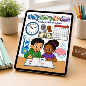 May include: A digital tablet displaying a worksheet titled Daily Living Life Skills. The graphic features a clock, coins, a dollar bill, a calendar, a toothbrush, toothpaste, and soap. Two children are shown working together on a workbook.