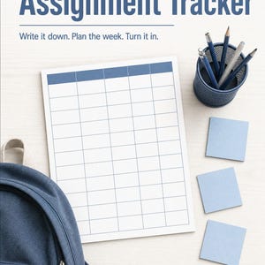 May include: An assignment tracker sheet with a grid, a blue backpack, a blue mesh pencil cup containing pens and pencils, and three blue square sticky notes. The text reads: Assignment Tracker. Write it down. Plan the week. Turn it in.