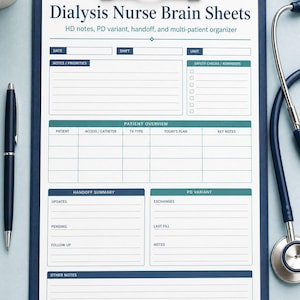 May include: A dark blue clipboard holding a white paper titled Dialysis Nurse Brain Sheets with sections for HD notes, PD variant, handoff, and multi-patient organizer. The form includes fields for date, shift, unit, patient overview, and safety checks.