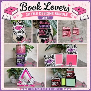 May include: A digital collection of 3D file designs titled Book Lovers 3D File Designs Bundle. The set includes various items featuring text like Book Lover and Reading smut makes my kitty purr, displayed on keychains, frames, and stands.