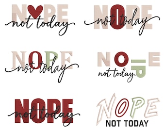 Nope Not Today Embroidery Design, Funny Sarcastic Quote Machine Embroidery File, Lazy Sweatshirt Pattern, Trendy Text File PES DST JEF
