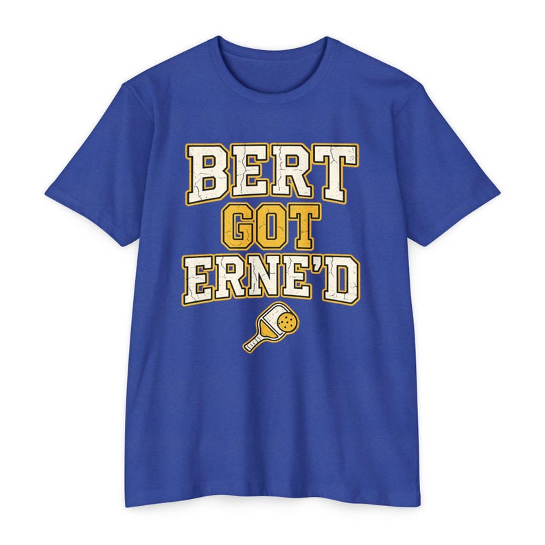 Bert Got Erne'd Pickleball Shirt, Funny Erne Tee, Pickleball Gift for Players image 6