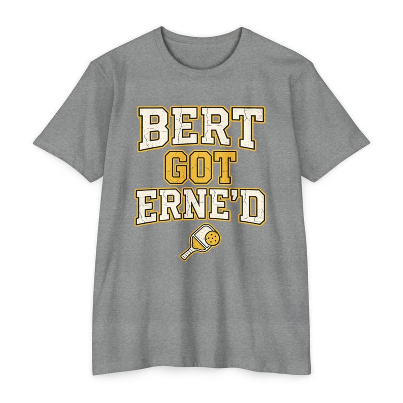 Bert Got Erne'd Pickleball Shirt, Funny Erne Tee, Pickleball Gift for Players image 8