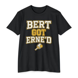 Bert Got Erne'd Pickleball Shirt, Funny Erne Tee, Pickleball Gift for Players image 11