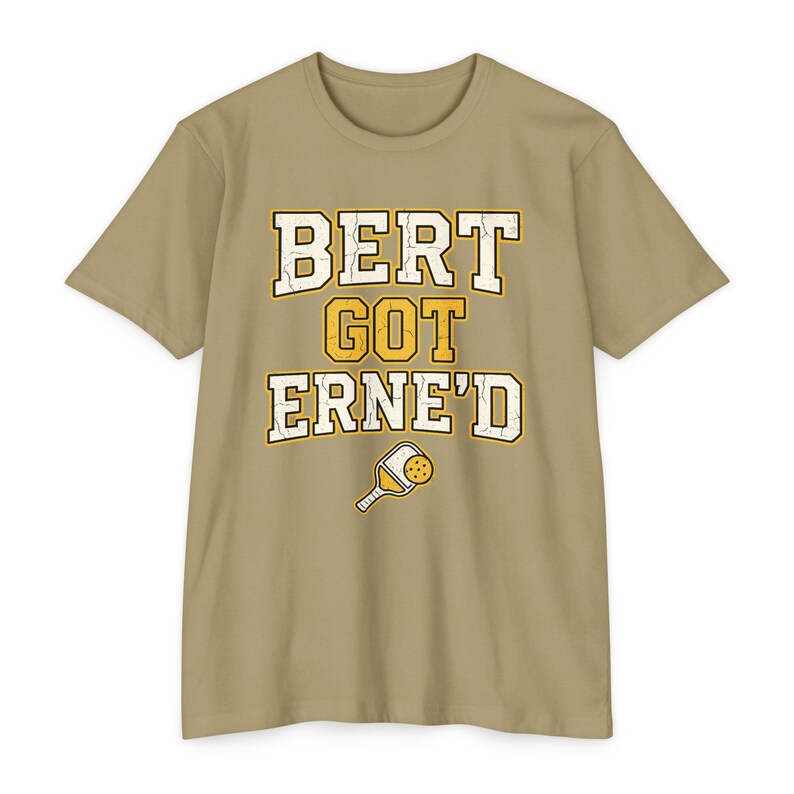 Bert Got Erne'd Pickleball Shirt, Funny Erne Tee, Pickleball Gift for Players image 3