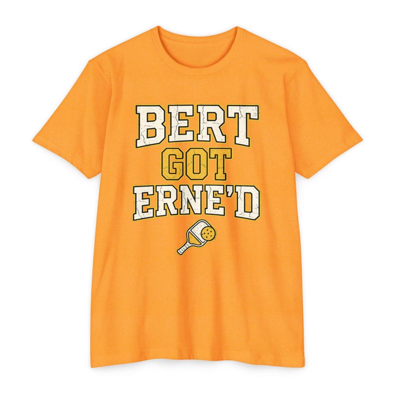 Bert Got Erne'd Pickleball Shirt, Funny Erne Tee, Pickleball Gift for Players image 2