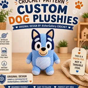 May include: A crochet pattern for a custom dog plushie featuring a blue and light blue dog character with dark blue ears and a white belly. The text reads CROCHET PATTERN CUSTOM DOG PLUSHIES ORIGINAL DESIGN BY AisherGallery CROCHET.
