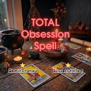 May include: A wooden table holds a black cauldron, a copper bowl with a red candle, and tarot cards labeled The Magician and The Lovers. Text overlays read Total Obsession Spell, Photo proof, and Free reading, with yellow star icons included.
