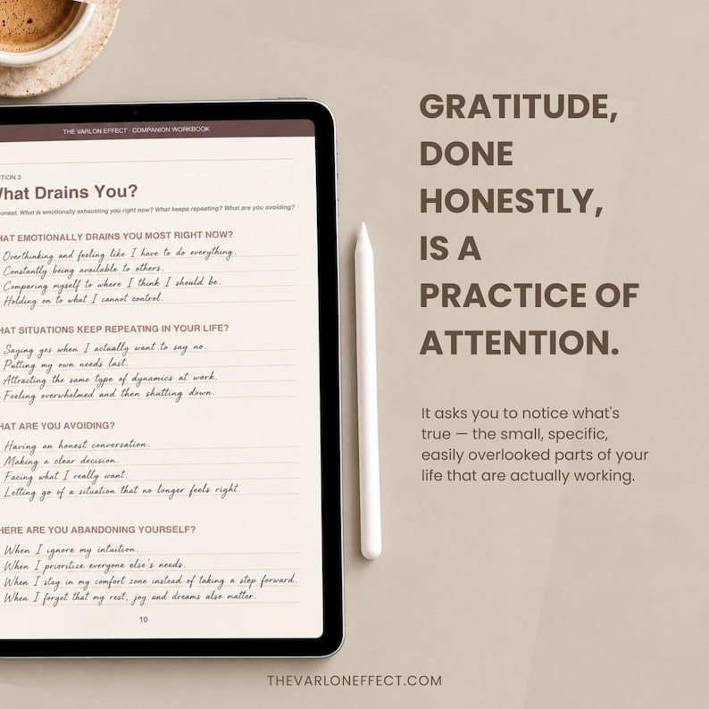May include: A digital tablet displaying a workbook page titled The Varlon Effect with handwritten-style text answering questions about emotional drains, alongside a white stylus and the quote Gratitude, done honestly, is a practice of attention.
