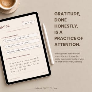 May include: A digital tablet displaying a gratitude journal page with the text Day 02 and Sept 12, 2024, alongside a white stylus. The screen shows prompts for three things and something overlooked. Text on the right reads: Gratitude, done honestly, is a practice of attention. It asks you to notice what's true.