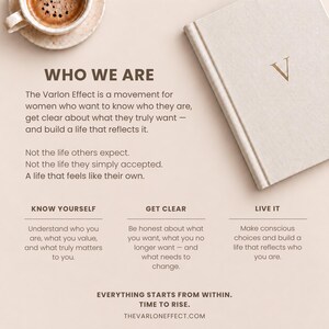 May include: A beige notebook with a gold letter V on the cover, positioned next to a cup of coffee. The text reads: WHO WE ARE, The Varlon Effect is a movement for women who want to know who they are, get clear about what they truly want, and build a life that reflects it. KNOW YOURSELF, GET CLEAR, LIVE IT, EVERYTHING STARTS FROM WITHIN. TIME TO RISE. THEVARLONEFFECT.COM.